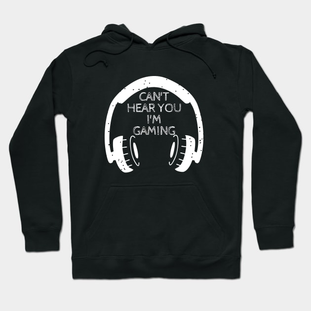 Can't hear you I'm gaming Hoodie by MikeMeineArts